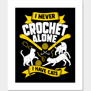 I Never Crochet Alone I Have Cats Posters and Art